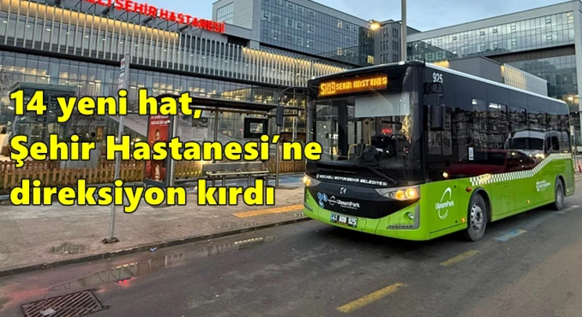 14 yeni hat, Şehir Hastanesi&rsquo;ne direksiyon kırdı
