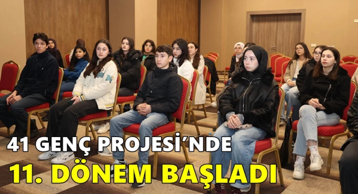 41 GEN&Ccedil; PROJESİ&rsquo;NDE 11. D&Ouml;NEM BAŞLADI