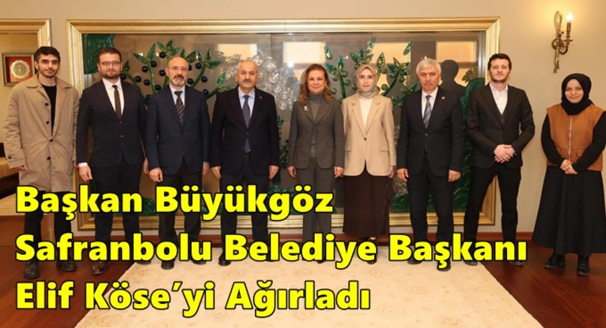 Başkan B&uuml;y&uuml;kg&ouml;z Safranbolu Belediye Başkanı Elif K&ouml;se&rsquo;yi Ağırladı
