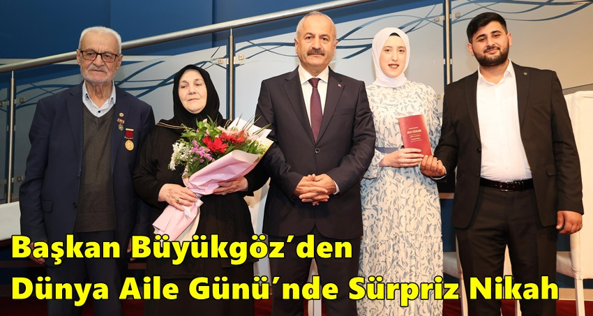 Başkan Büyükgöz’den Dünya Aile  Günü’nde Sürpriz Nikah