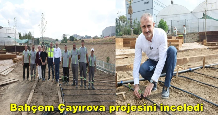 Başkan Çiftçi, Bahçem Çayırova projesini inceledi