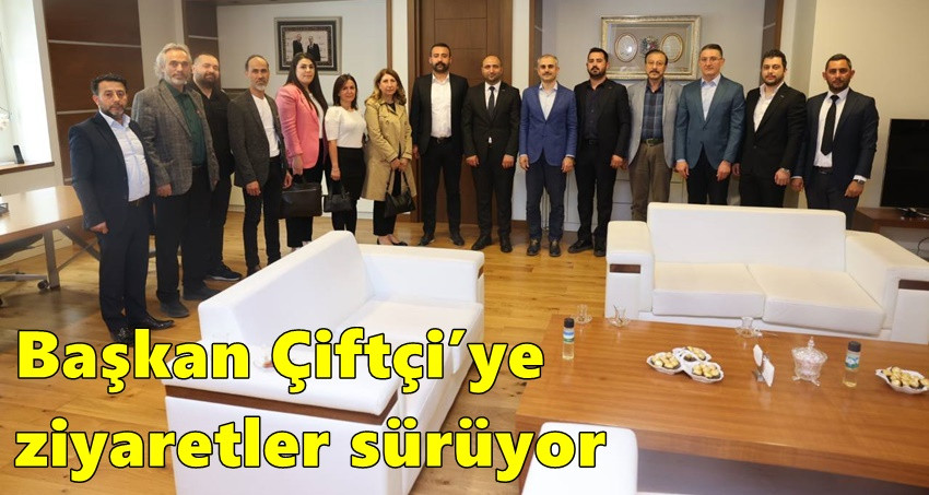 Başkan Çiftçi’ye ziyaretler sürüyor