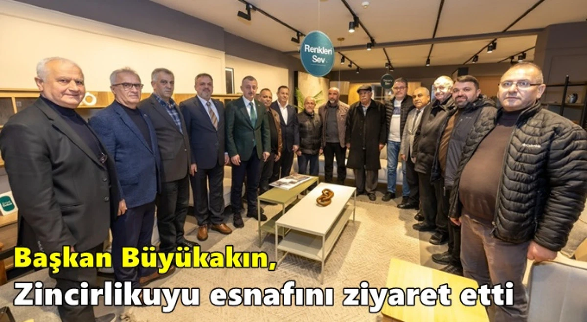 B&uuml;y&uuml;kakın, Zincirlikuyu esnafını ziyaret etti