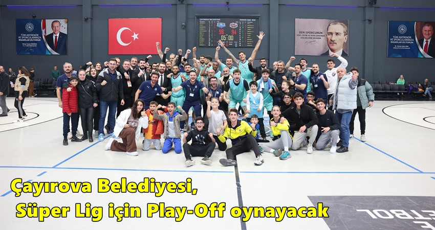 Çayırova Belediyesi, Süper Lig için Play-Off oynayacak