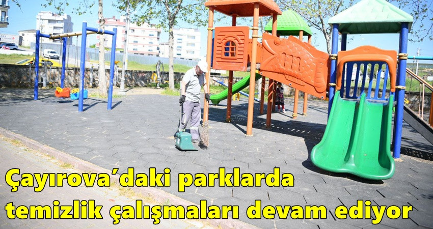 Çayırova’daki parklarda temizlik çalışmaları devam ediyor