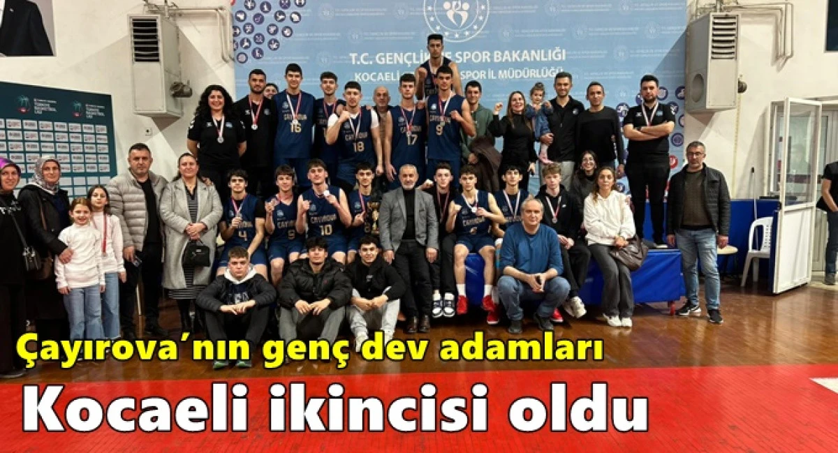 &Ccedil;ayırova&rsquo;nın gen&ccedil; dev adamları Kocaeli ikincisi oldu