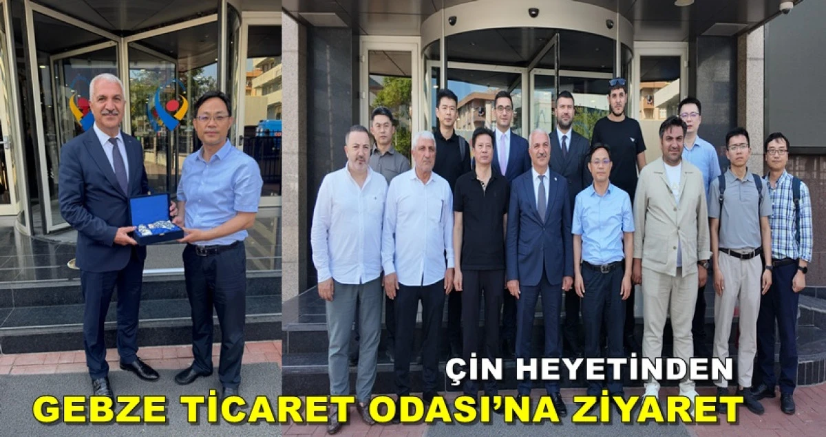 ÇİN HEYETİNDEN GEBZE TİCARET ODASI’NA ZİYARET