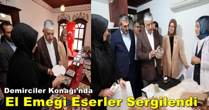 Demirciler Konağı’nda El Emeği Eserler Sergilendi
