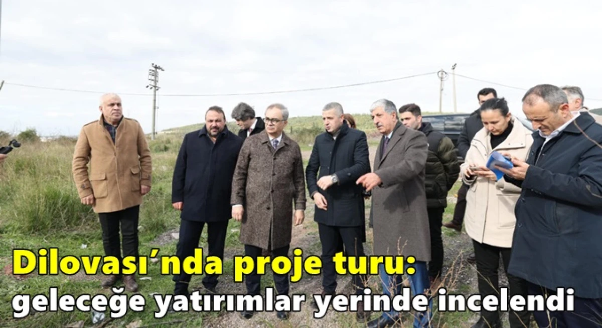 Dilovası&rsquo;nda proje turu: geleceğe yatırımlar yerinde incelendi