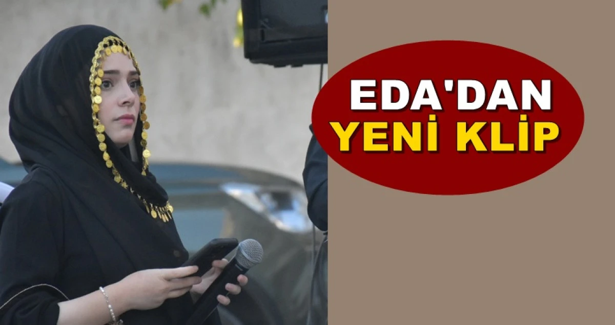 EDA YILAN&rsquo;DAN YENİ KLİP; Kİ ZAVA Kİ BUKE BU HAFTA YAYINDA