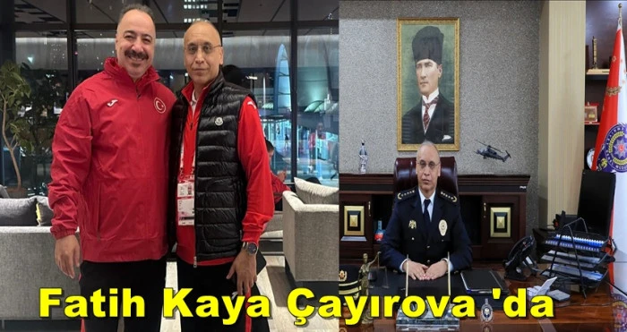 Emniyet Genel M&uuml;d&uuml;r Yardımcısı Fatih Kaya &Ccedil;ayırova 'da