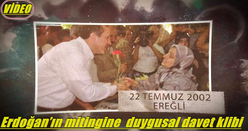 Erdoğan’ın mitingine  duygusal davet klibi