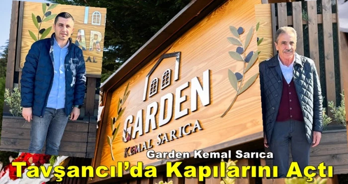 Garden Kemal Sarıca Tavşancıl’da Kapılarını Açtı