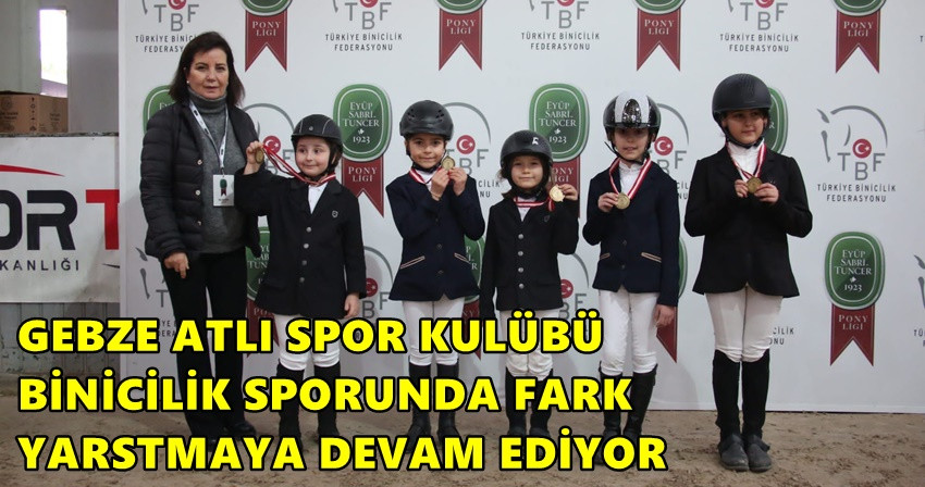 GEBZE ATLI SPOR KULÜBÜ BİNİCİLİK SPORUNDA FARK YARSTMAYA DEVAM EDİYOR 