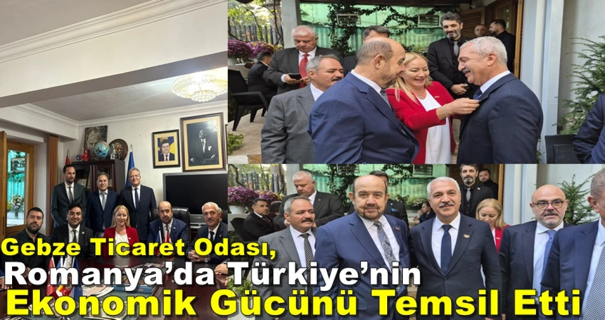Gebze Ticaret Odası, Romanya’da Türkiye’nin Ekonomik Gücünü Temsil Etti