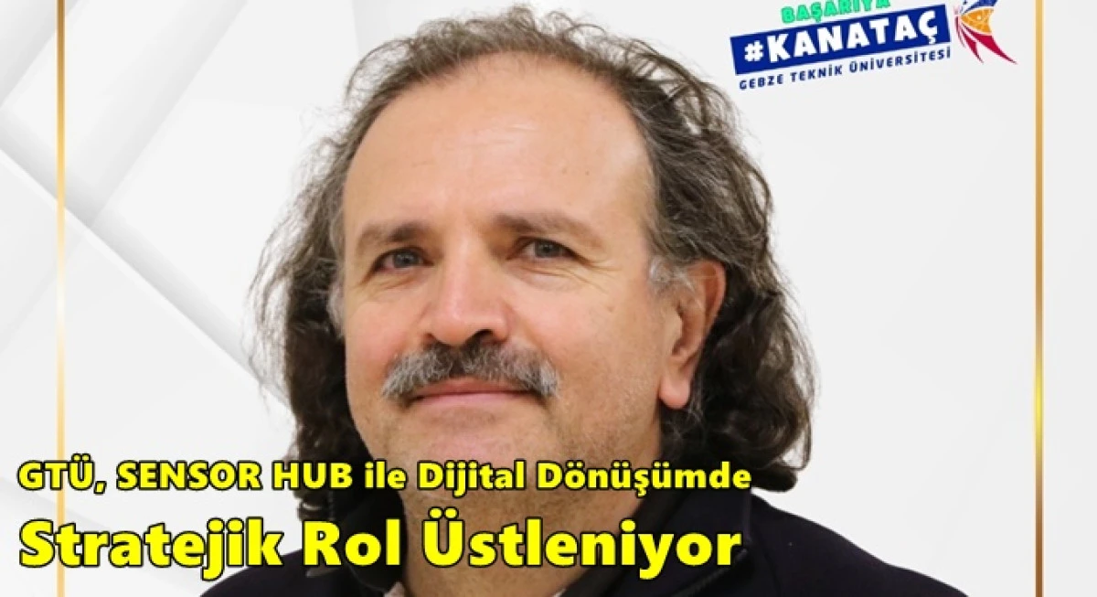 GT&Uuml;, SENSOR HUB ile Dijital D&ouml;n&uuml;ş&uuml;mde Stratejik Rol &Uuml;stleniyor