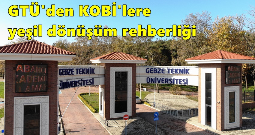 GTÜ'den KOBİ'lere yeşil dönüşüm rehberliği