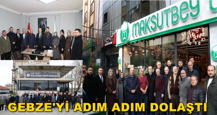 İL BAŞKANI TALUS İLE BAŞKAN KAYA GEBZE'Yİ ADIM ADIM DOLAŞTI