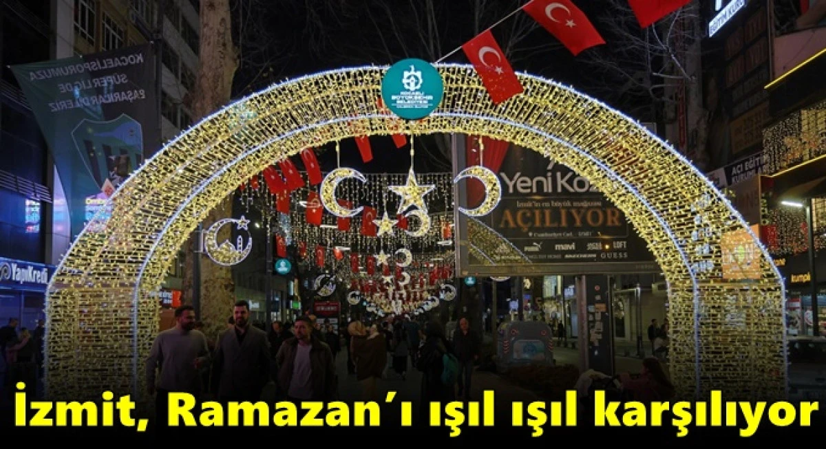 İzmit, Ramazan&rsquo;ı ışıl ışıl karşılıyor