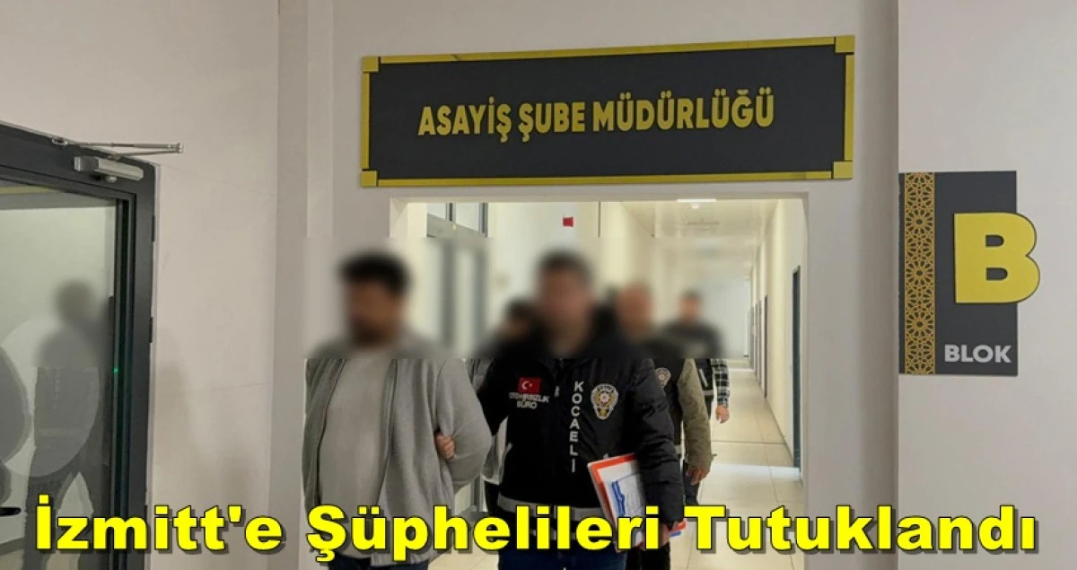 İzmit’te Hırsızlık ve Resmî Belgede Sahtecilik Şüphelileri Tutuklandı