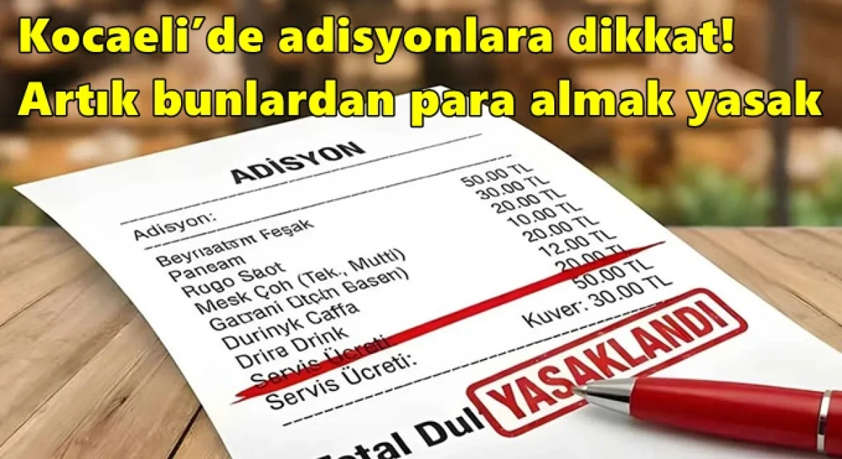 Kocaeli&rsquo;de adisyonlara dikkat! Artık bunlardan para almak yasak