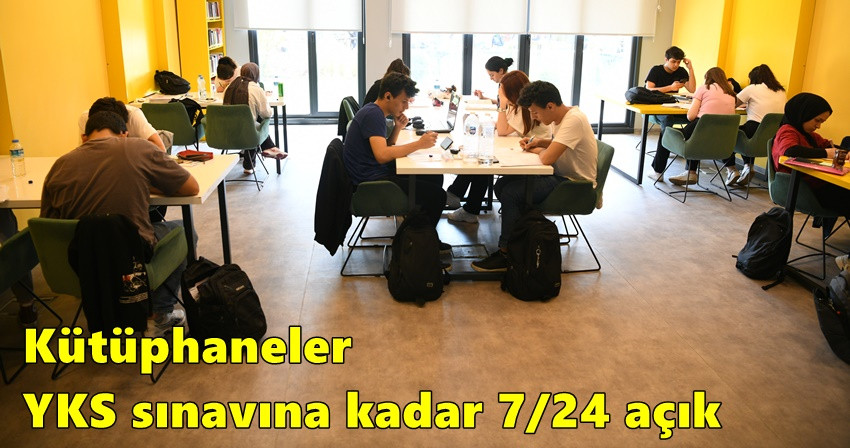 Kütüphaneler YKS sınavına kadar 7/24 açık