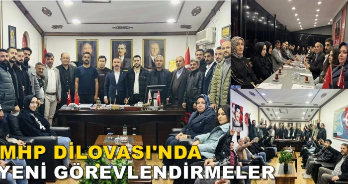 MHP DİLOVASI'NDA YENİ GÖREVLENDİRMELER