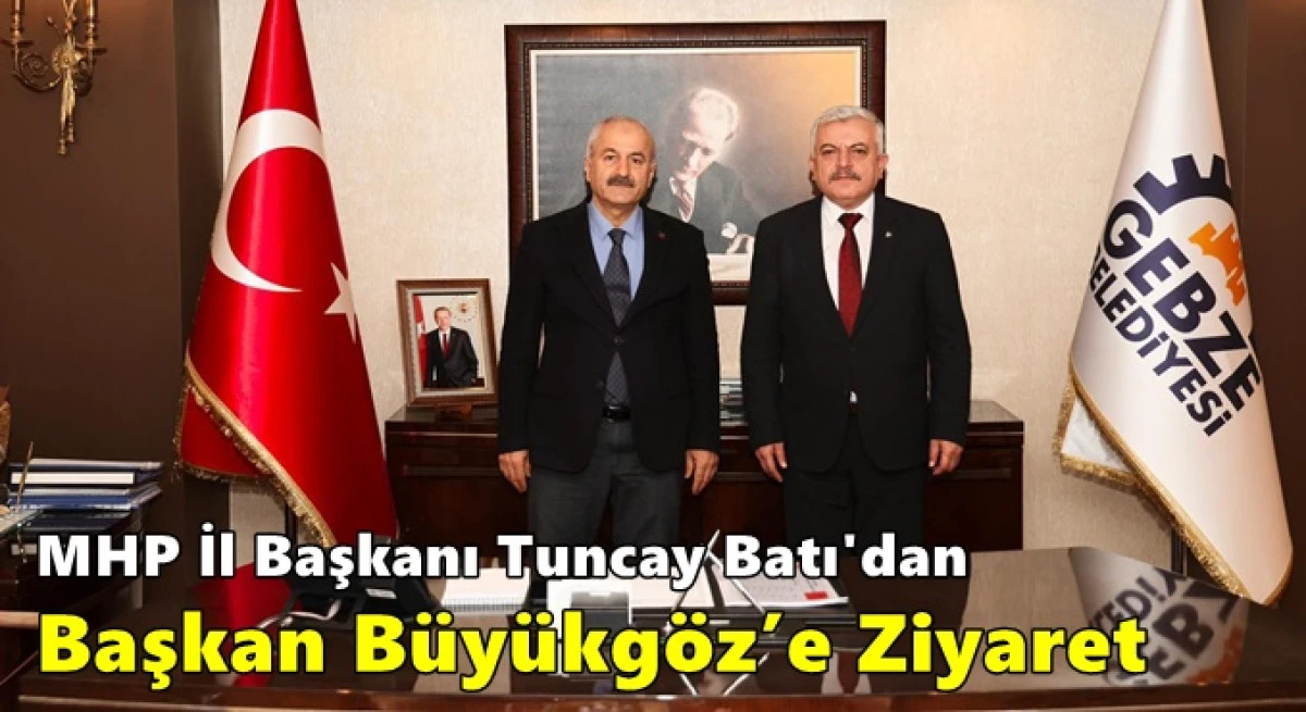 MHP İl Başkanı Tuncay Batı'dan Başkan B&uuml;y&uuml;kg&ouml;z&rsquo;e Ziyaret