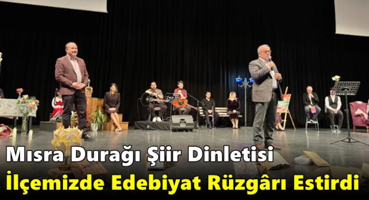 Mısra Durağı Şiir Dinletisi İl&ccedil;emizde Edebiyat R&uuml;zg&acirc;rı Estirdi