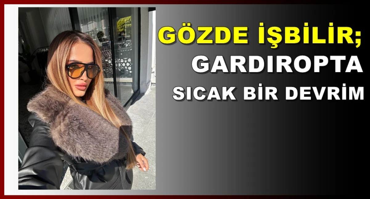 MODACI VDE YAZAR GÖZDE İŞBİLİR; GARDIROPTA SICAK BİR DEVRİM