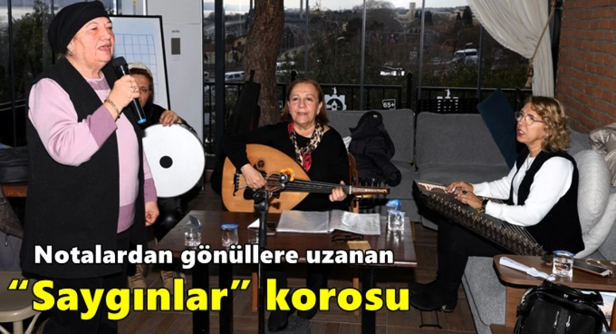 Notalardan g&ouml;n&uuml;llere uzanan &ldquo;Saygınlar&rdquo; korosu