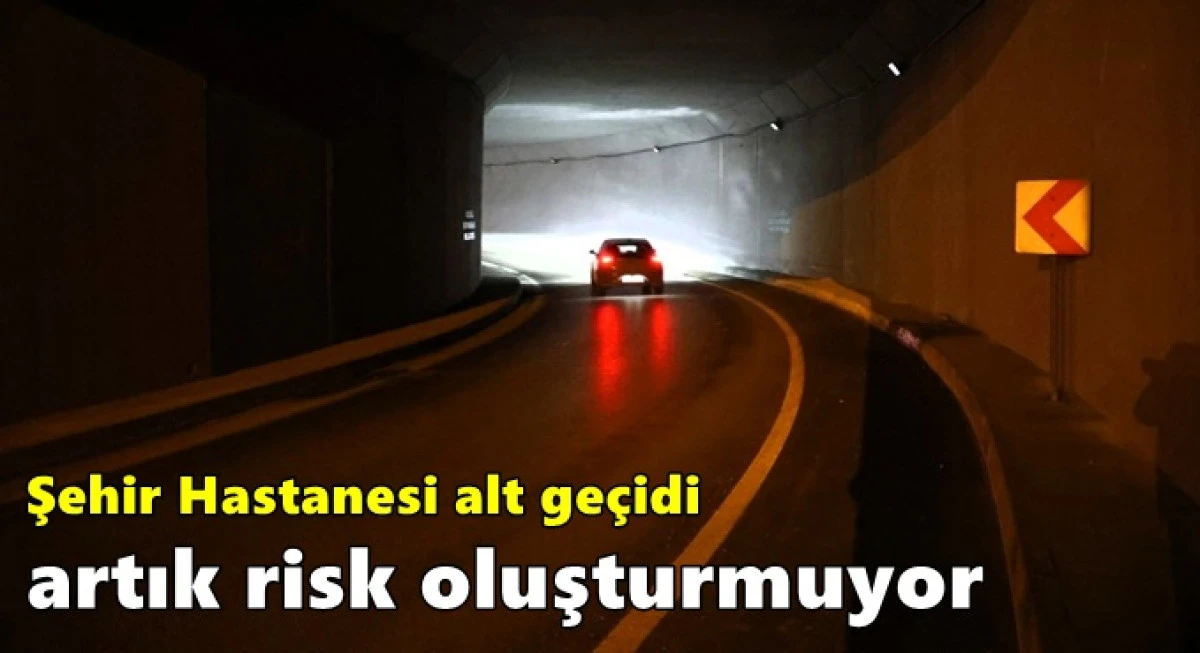 Şehir Hastanesi alt ge&ccedil;idi artık risk oluşturmuyor