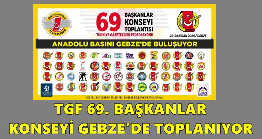 TGF 69. BAŞKANLAR KONSEYİ GEBZE’DE TOPLANIYOR