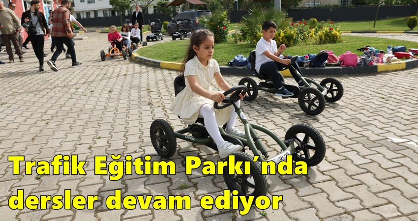 Trafik Eğitim Parkı’nda dersler devam ediyor