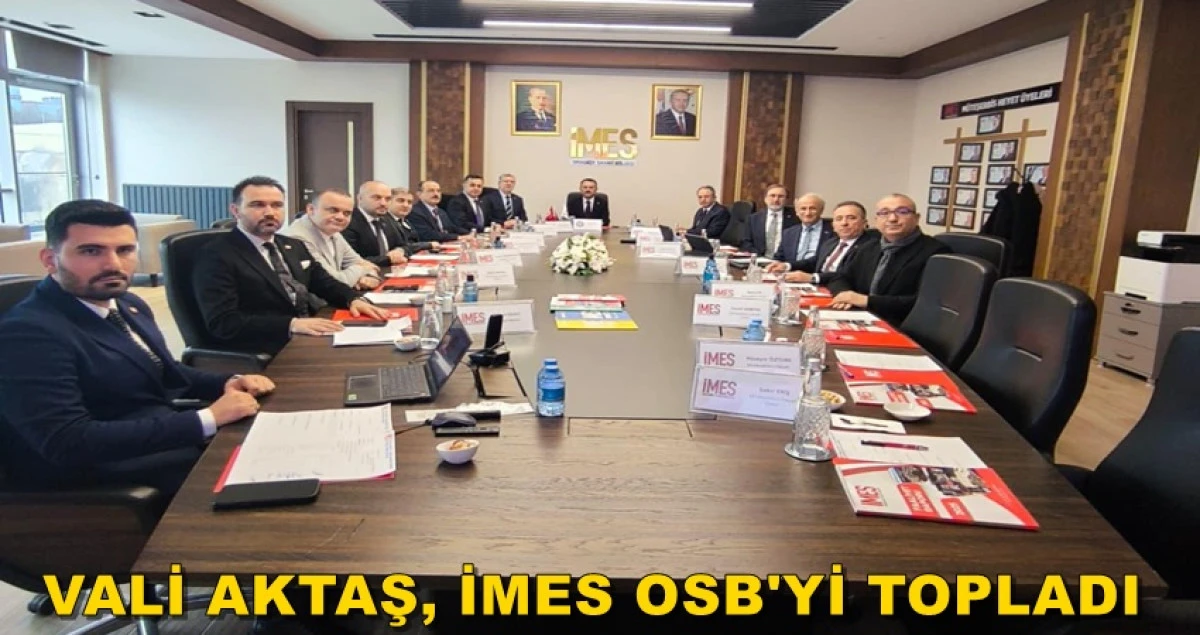 VALİ AKTAŞ, İMES OSB'Yİ TOPLADI