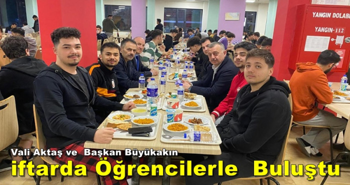 Vali Aktaş ve  Başkan Büyükakın İftarda Öğrencilerle  Buluştu