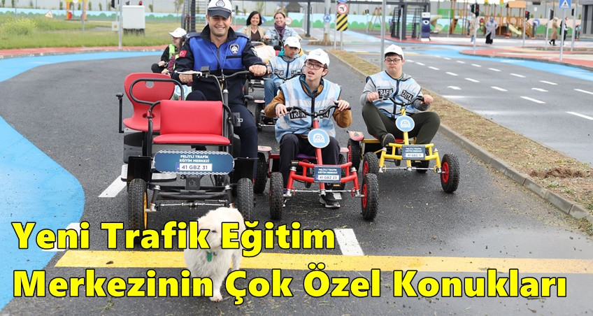 Yeni Trafik Eğitim Merkezinin Çok Özel Konukları